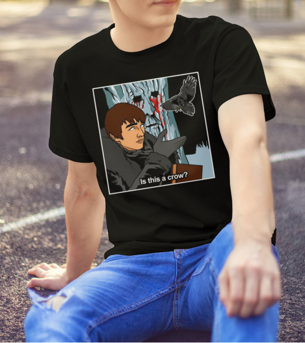 Is This A Crow Tree Vision Raven Game Bran Stark T-Shirt