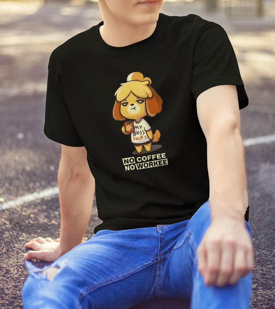 Isabelle My Boss Sucks No Coffee No Workee T-Shirt