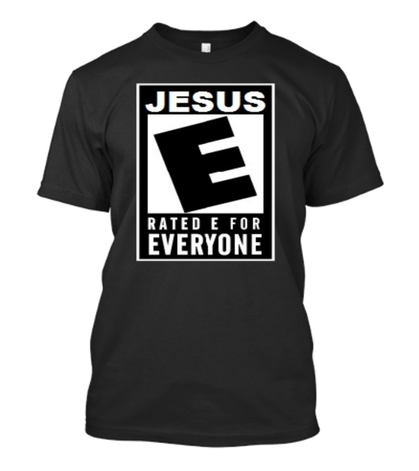 Jesus Rated E For Everyone Bold Iconic T-Shirt