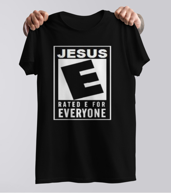Jesus Rated E For Everyone Bold Iconic T-Shirt