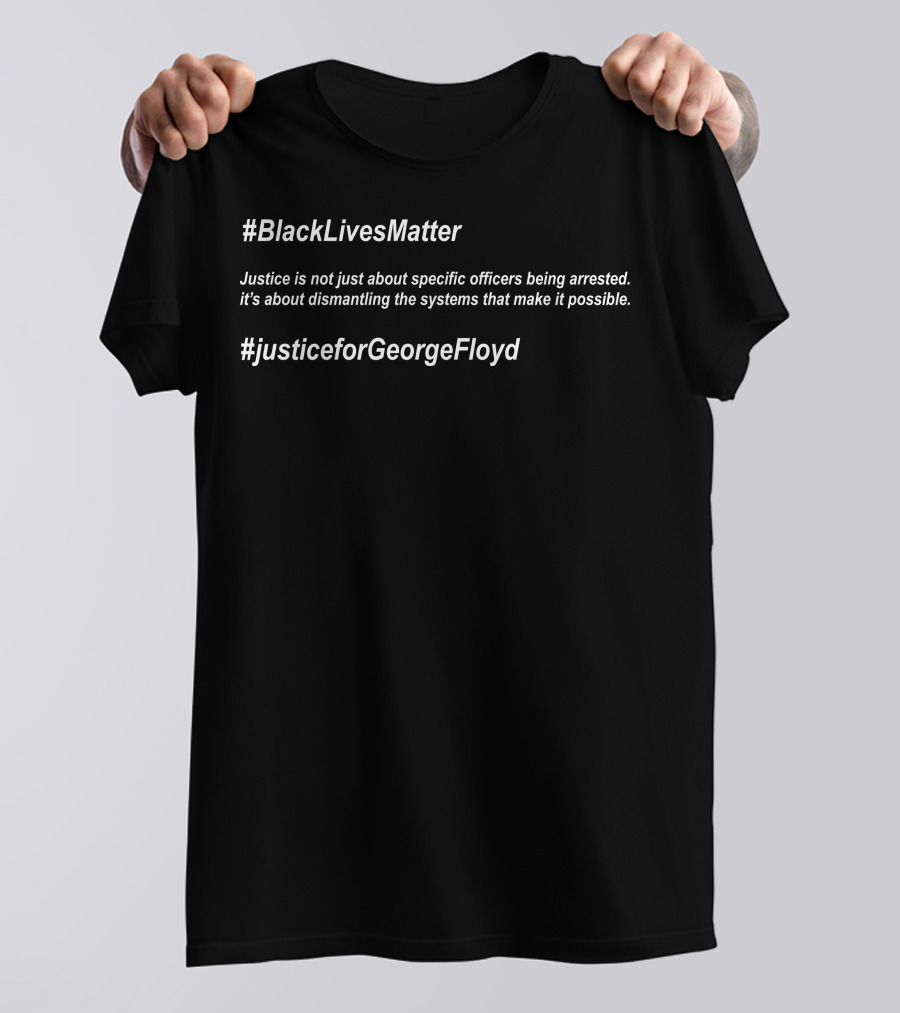 BlackLivesMatter Justice Is Not Just About Specific Officers Being Arrested #justiceforGeorgeFloyd T-Shirt