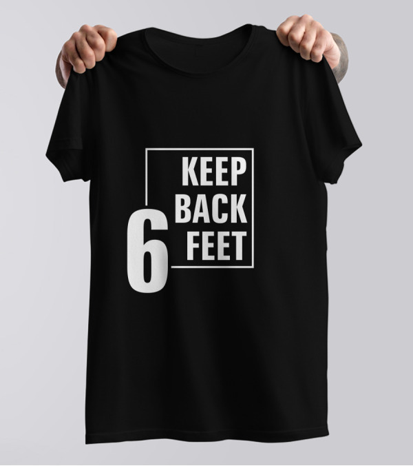 Keep Back 6 Feet T-Shirt