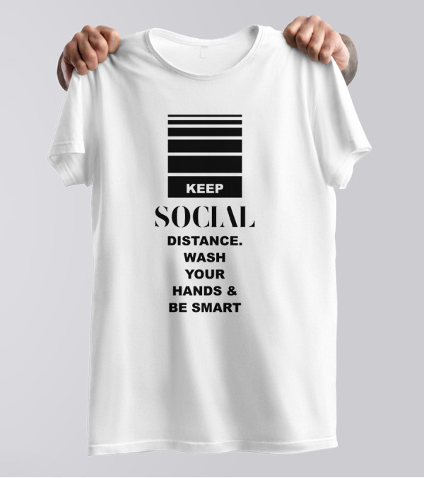 Keep Social Distance Wash Your Hands Be Smart T-Shirt