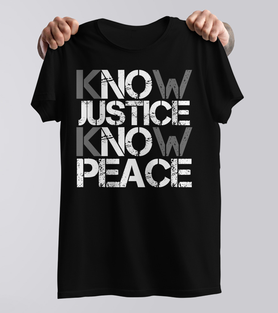 Know Justice Know Peace T-Shirt