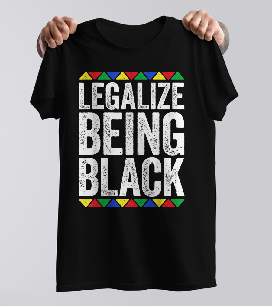 Legalize Being Black Black Pride Triangular African T-Shirt