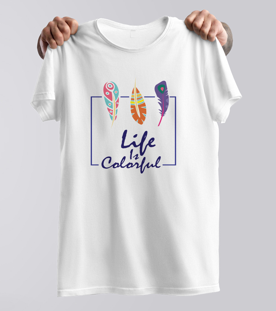 Life Is Colorful Feather T-Shirt