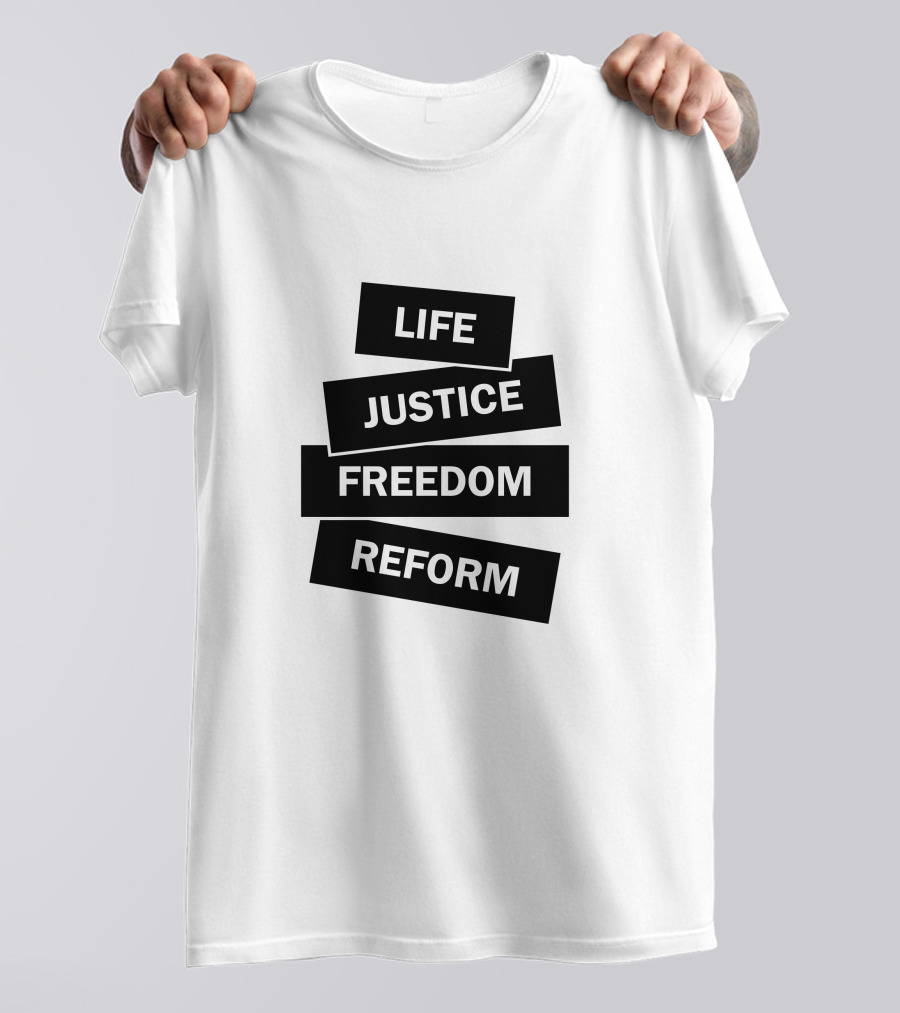Life Justice Freedom Reform T-Shirt