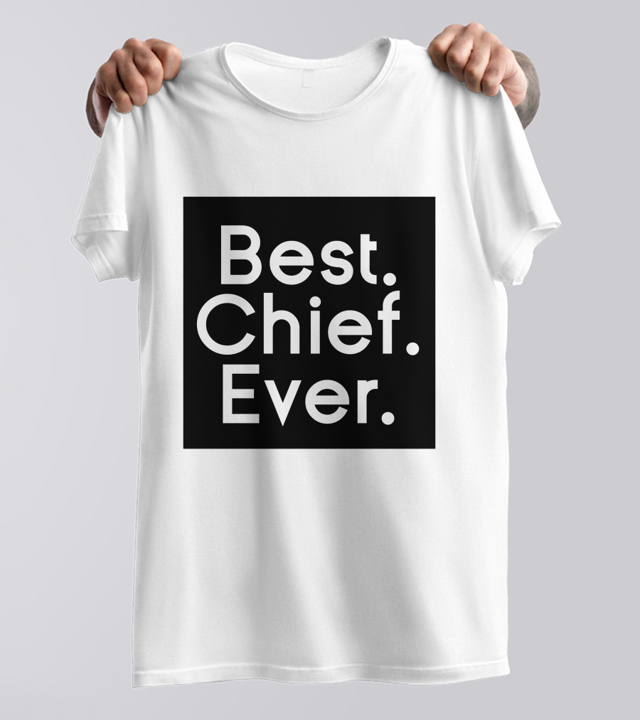 Best Chief Ever T-Shirt