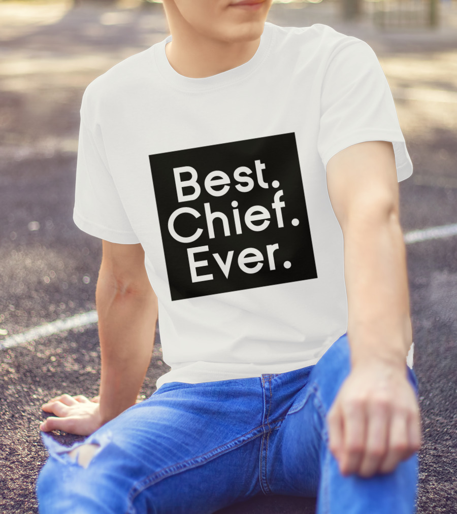Best Chief Ever T-Shirt