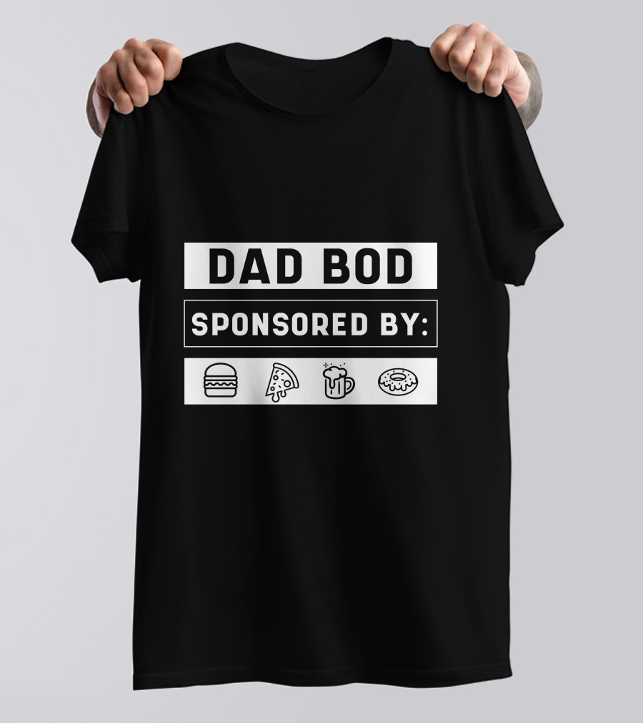 Dad Bod Sponsored By Burgers Pizza Beer Donuts T-Shirt