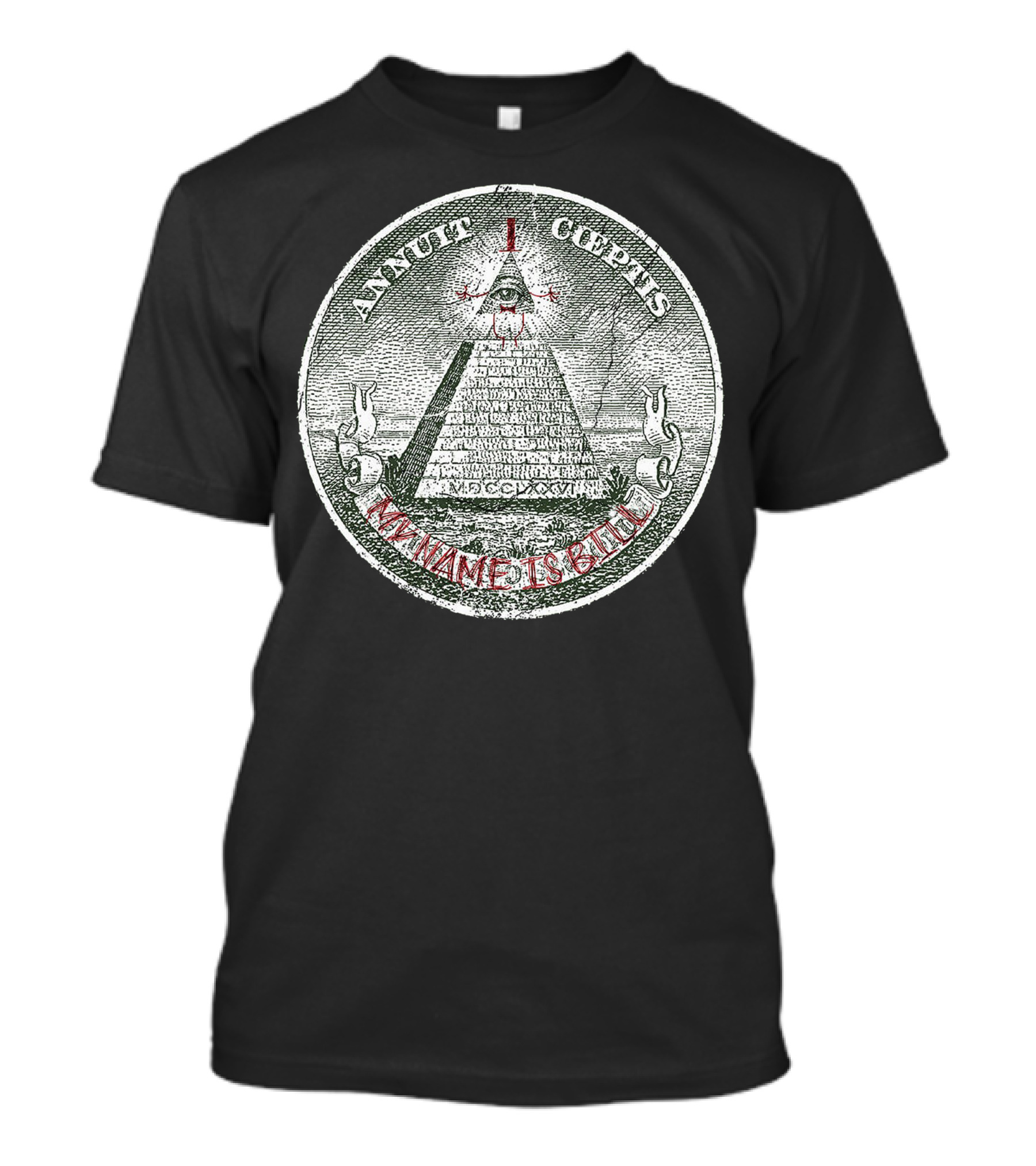 Annuit Coeptis Pyramid My Name Is Bill T-Shirt