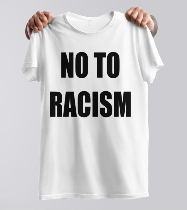 No To Racism T-Shirt