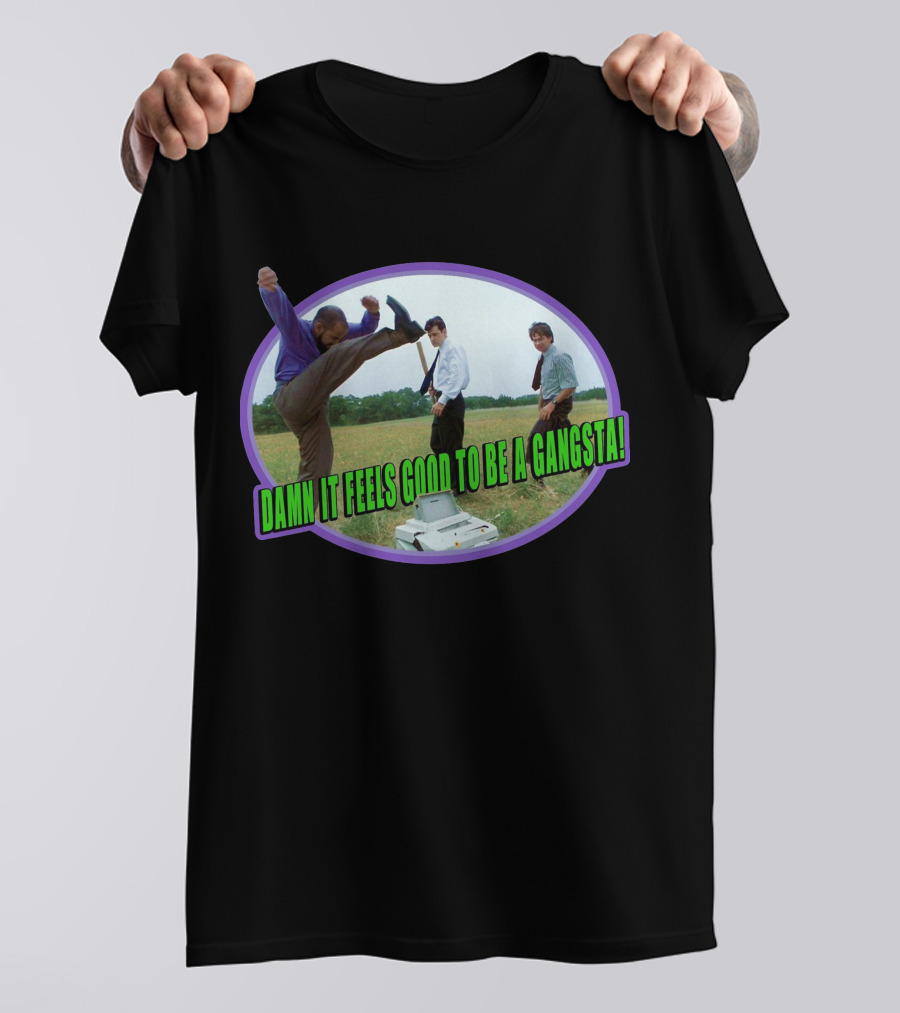 Office Space Damn It Feels Good To Be A Gangsta T-Shirt