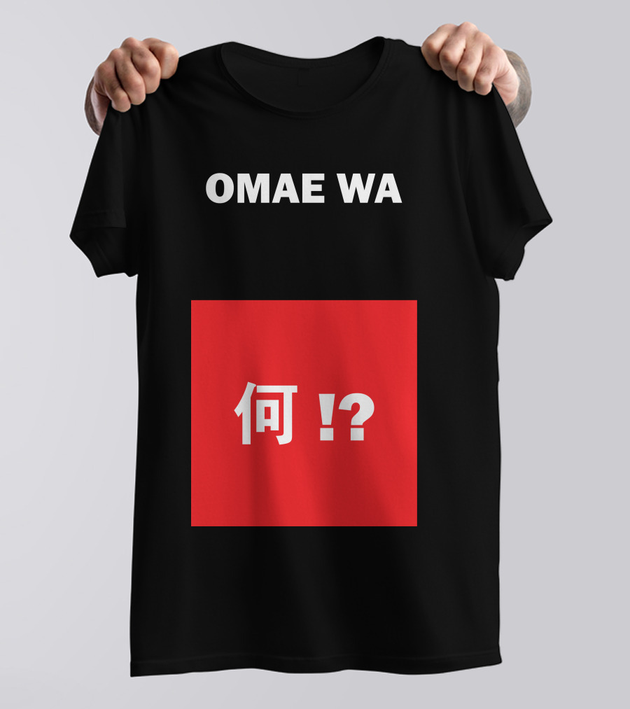 OMAE WA MOU SHINDEIRU? Japanese Kanji Phrase Translation T-Shirt