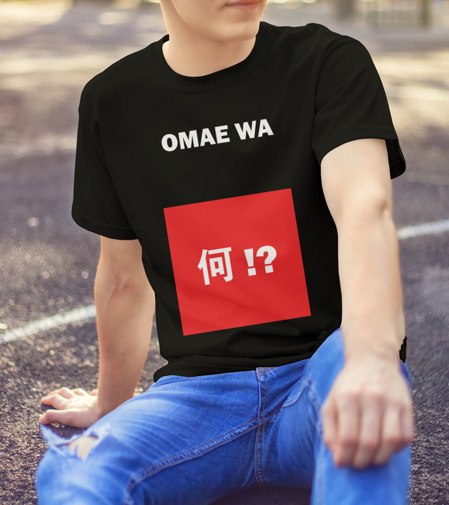 OMAE WA MOU SHINDEIRU? Japanese Kanji Phrase Translation T-Shirt