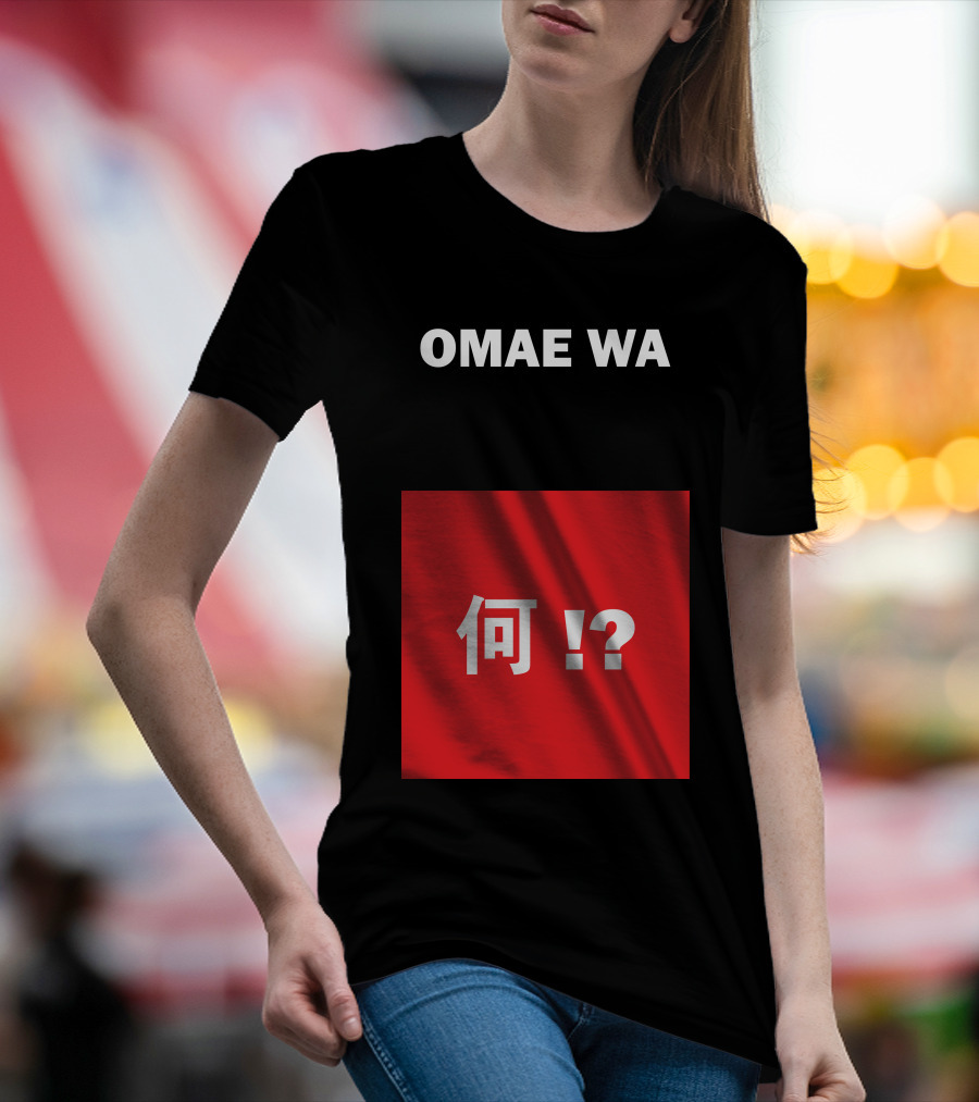 OMAE WA MOU SHINDEIRU? Japanese Kanji Phrase Translation T-Shirt