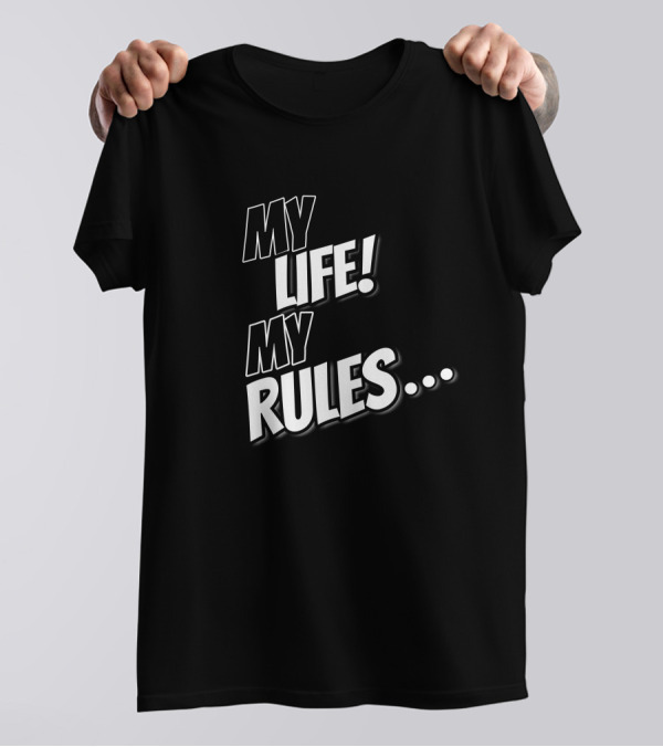 MY LIFE MY RULES.. T-Shirt