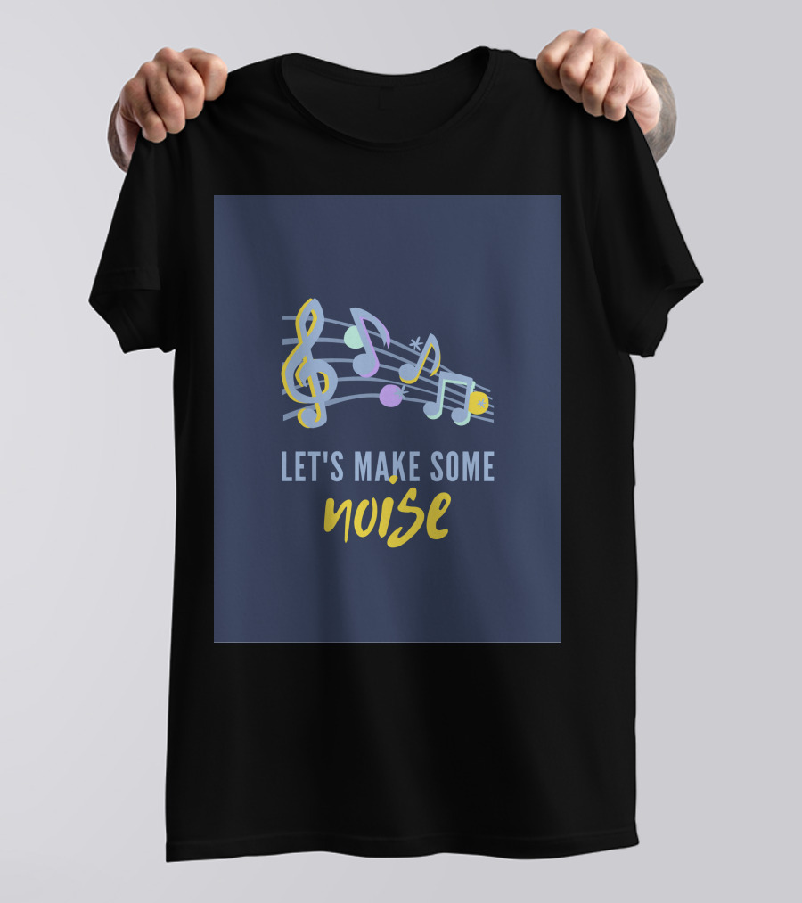 Let's Make Some Noise Pop Music T-Shirt