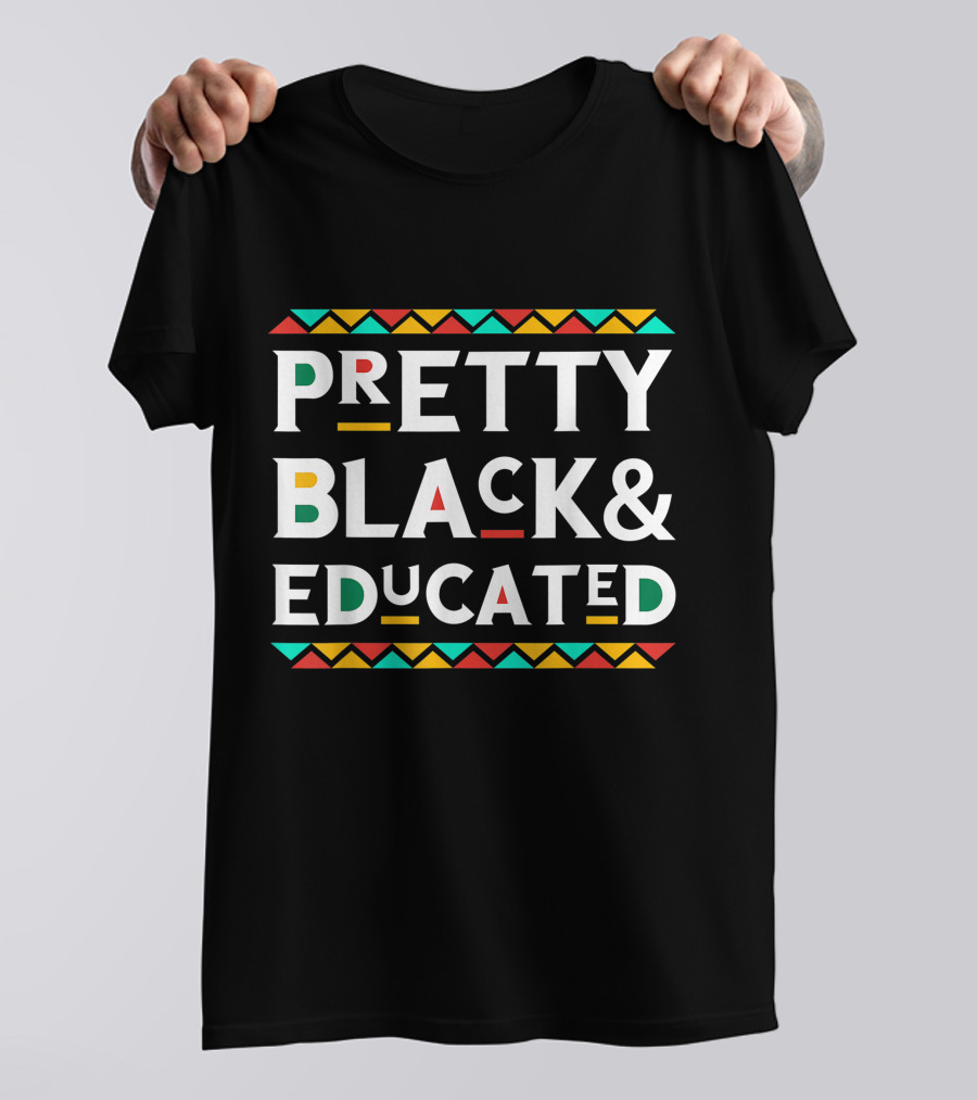 Pretty Black Educated African American T-Shirt