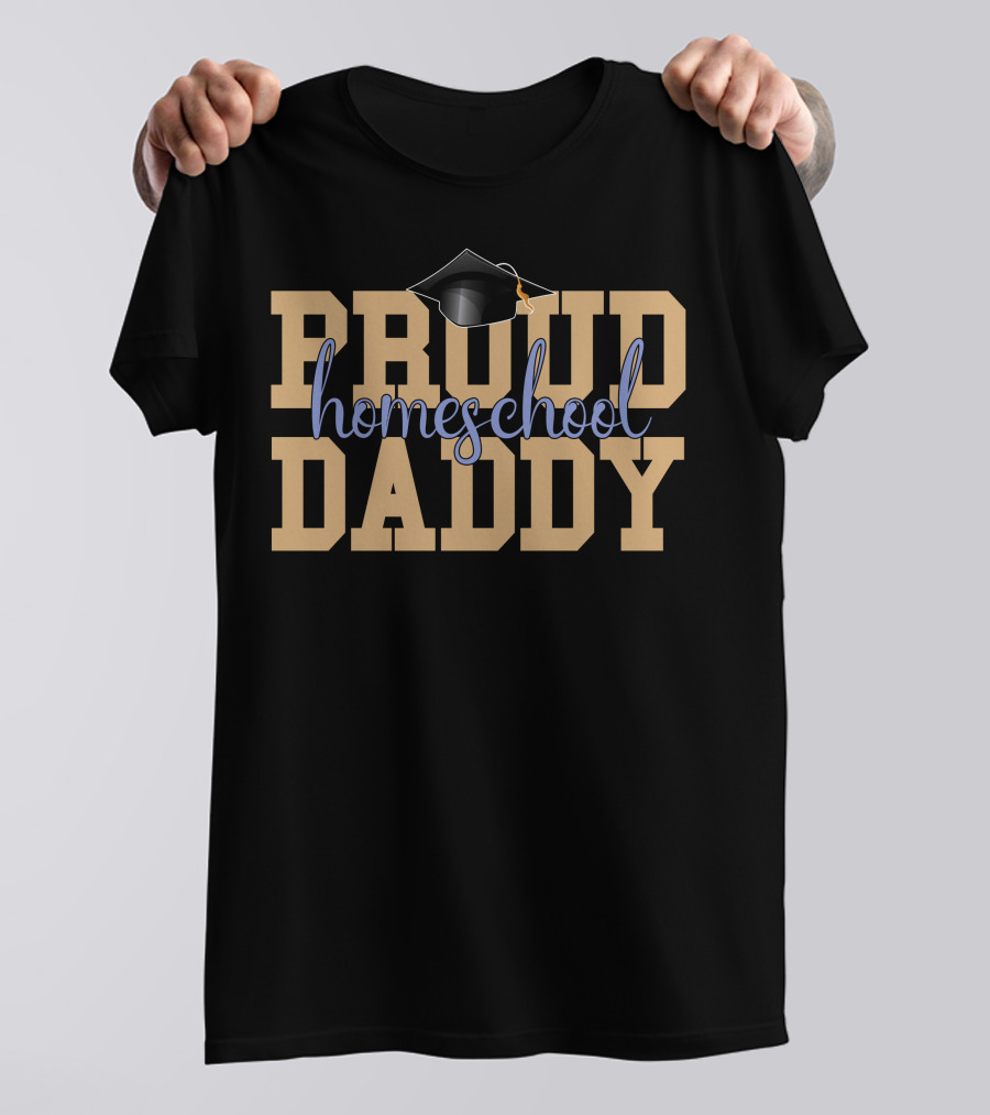 PROUD HOMESCHOOL DADDY Graduation Cap T-Shirt