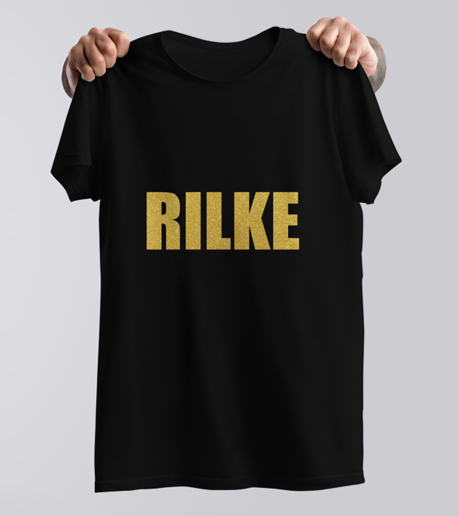 Rilke Quality Gold Text Rainer Maria Rilke T-Shirt