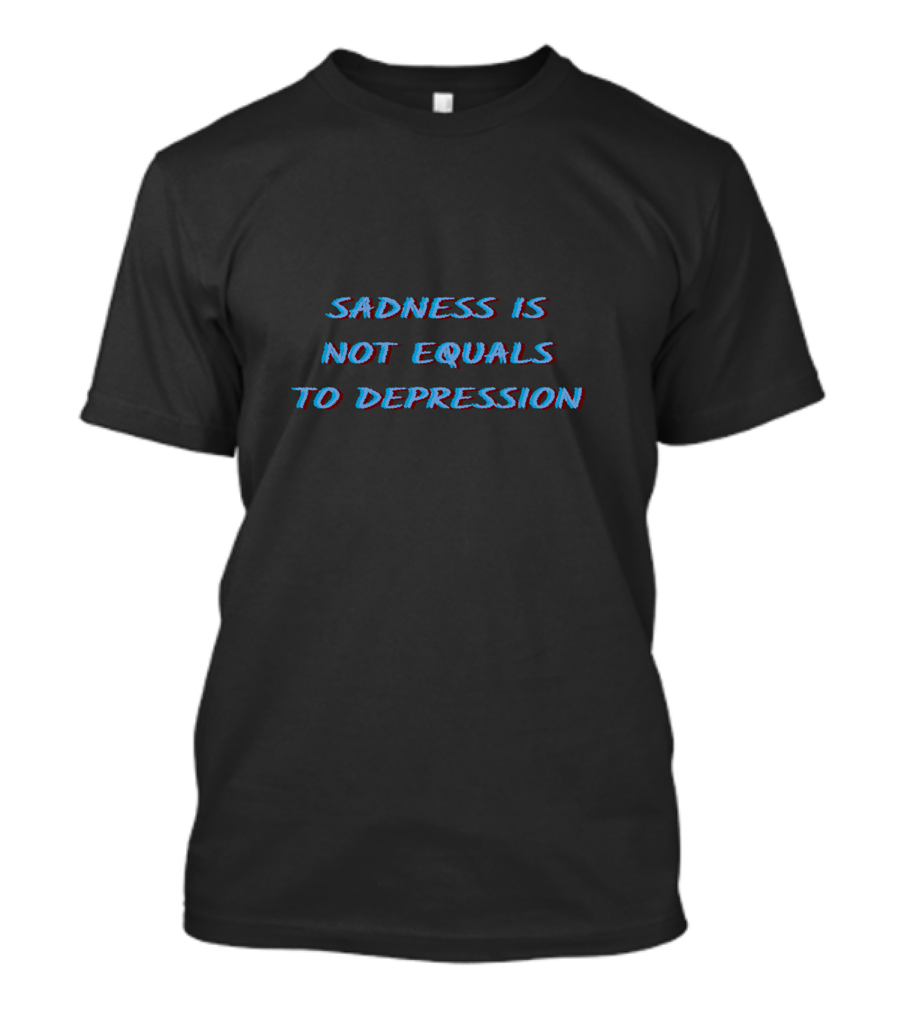Sadness Is Not Equals To Depression T-Shirt