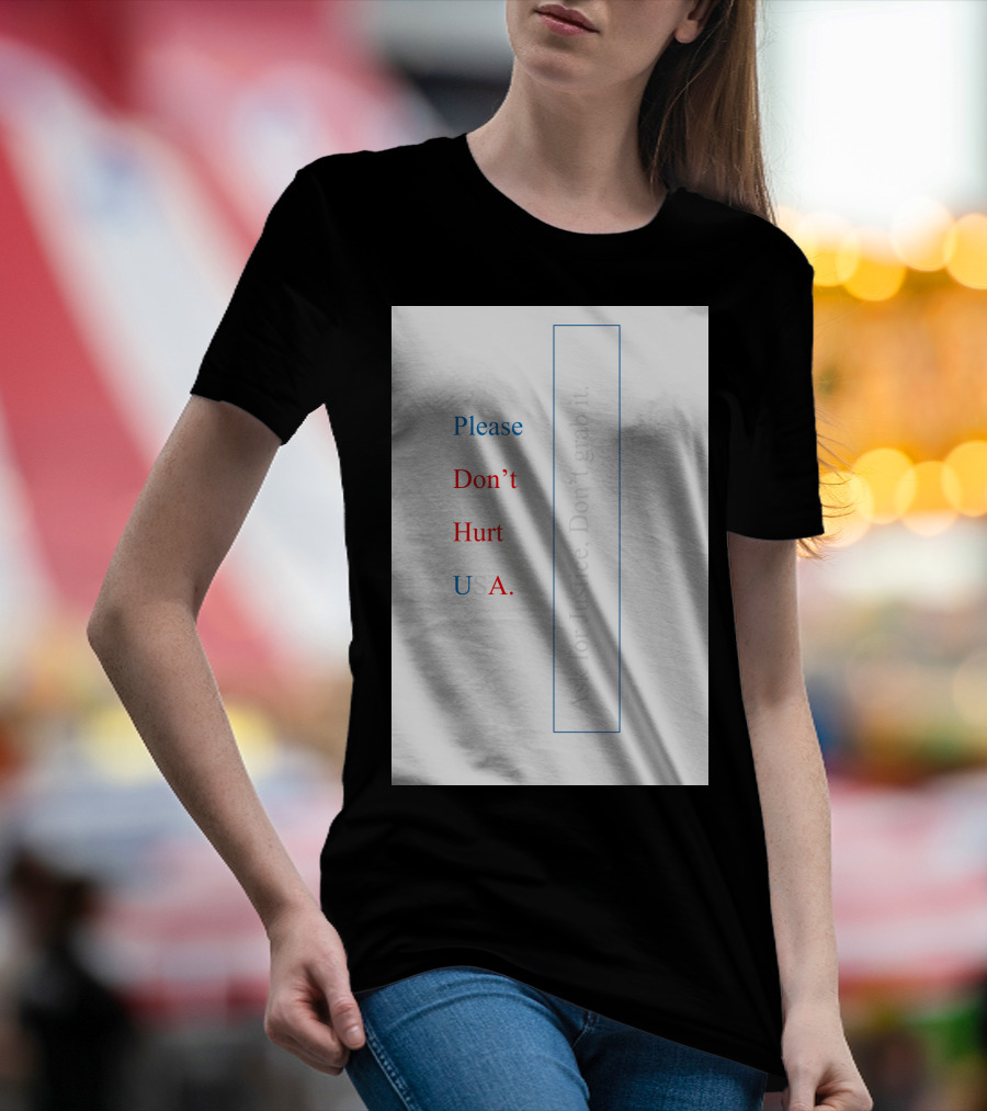 Please Don’t Hurt USA Ask For Justice T-Shirt