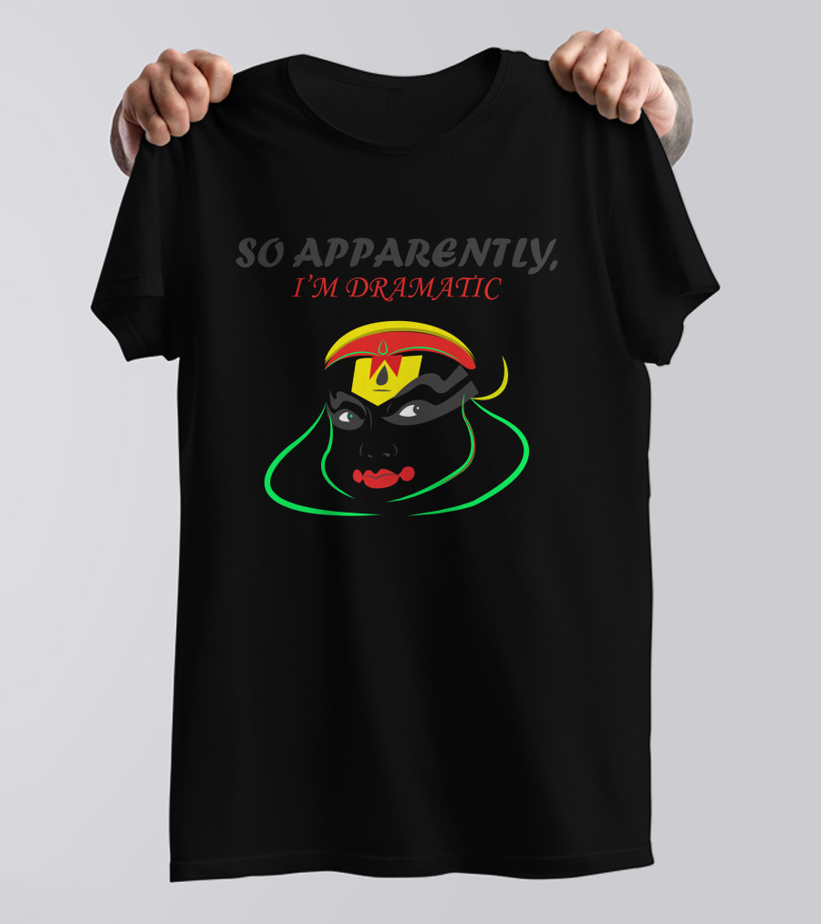 So Apparently I'm Dramatic Face T-Shirt