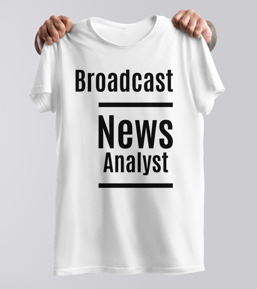 Broadcast News Analyst T-Shirt