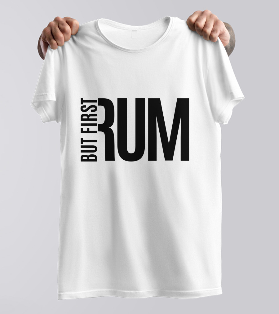 But First Rum T-Shirt