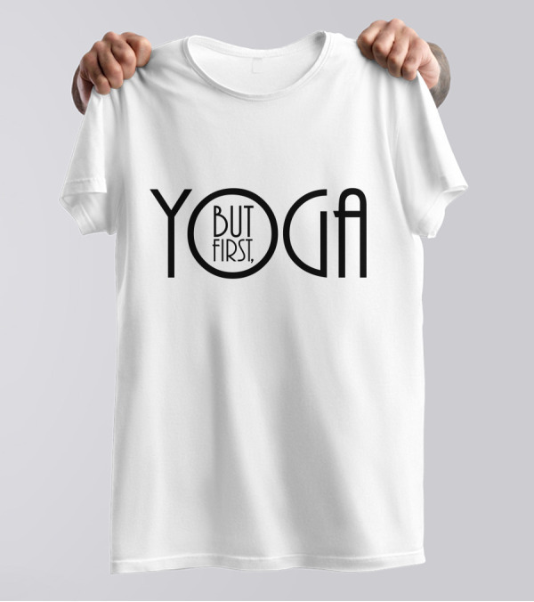 But First Yoga T-Shirt
