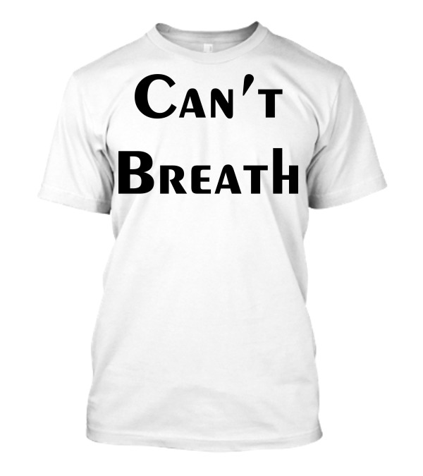 Can't Breathe Typographic T-Shirt