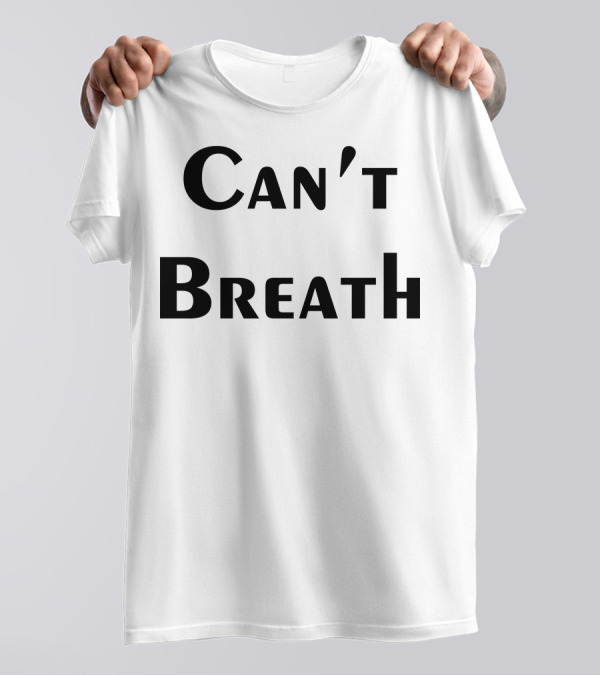 Can't Breathe Typographic T-Shirt
