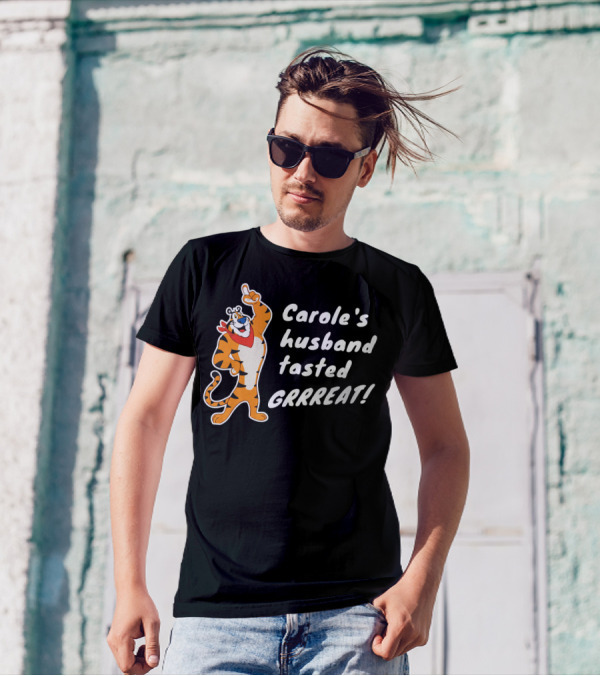 Carole's Husband Tasted GRRREAT Tiger Character T-Shirt