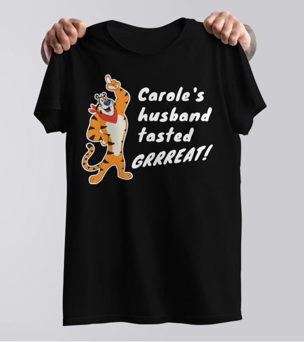 Carole's Husband Tasted GRRREAT Tiger Character T-Shirt