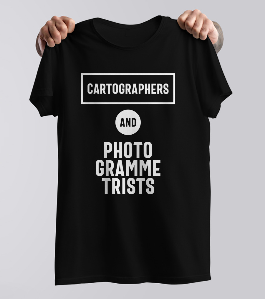 Cartographers And Photogrammetrists Job Title T-Shirt