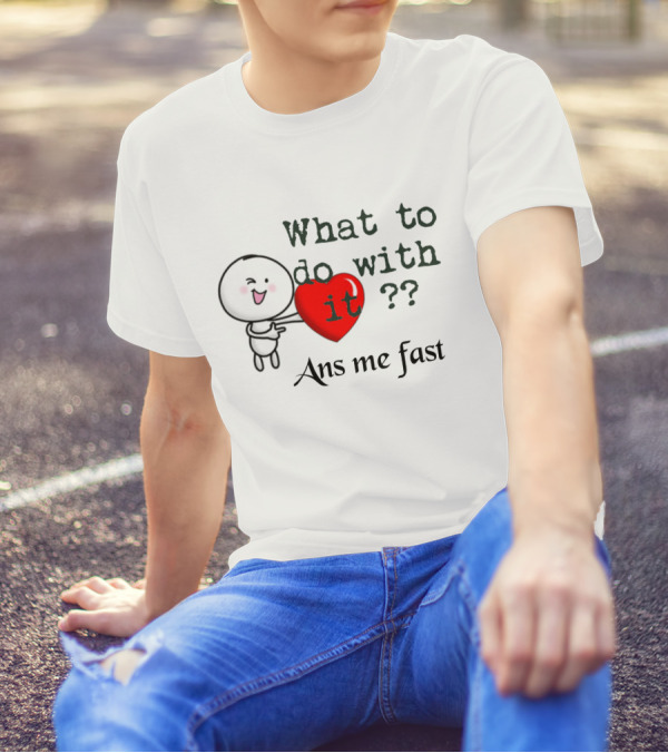 What To Do With It Ans Me Fast Cool T-Shirt