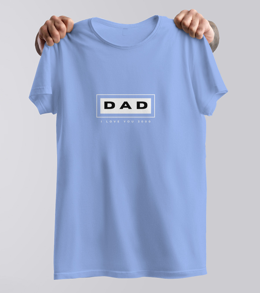 DAD I LOVE YOU 3000 T-Shirt