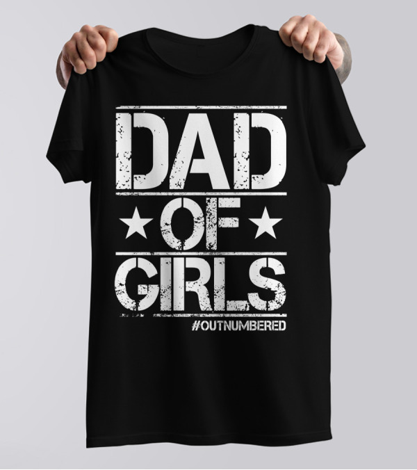 Dad Of Girls Outnumbered Stars Text T-Shirt