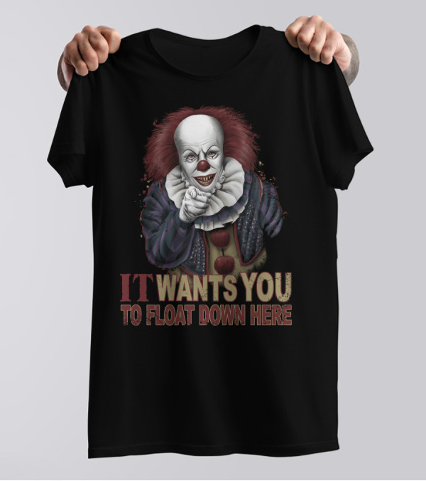 IT Wants You To Float Down Here Clown T-Shirt