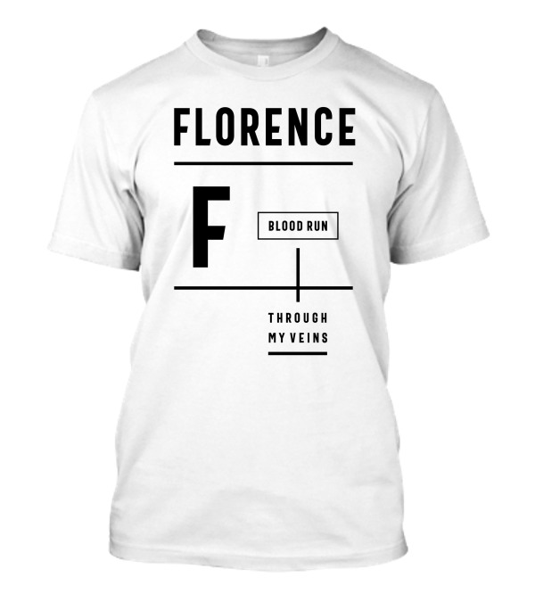 Florence Blood Run Through My Veins Personalized Name Birthday T-Shirt