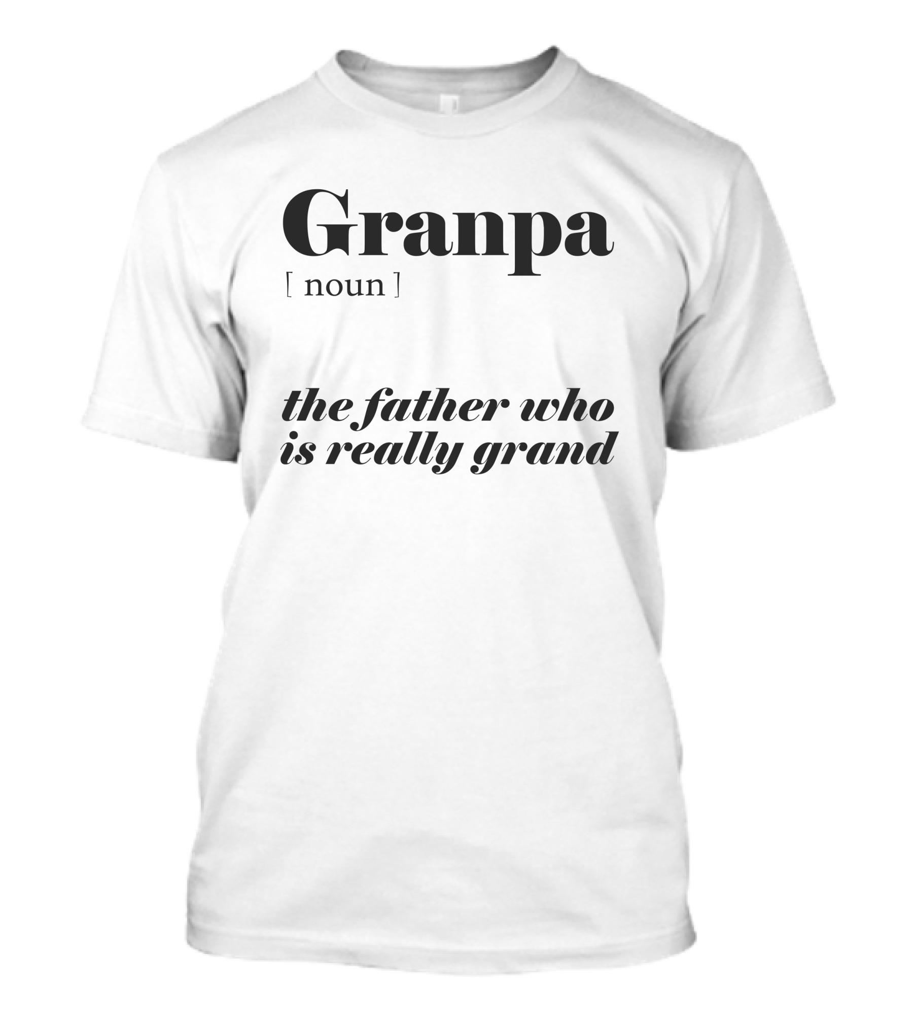 Granpa Noun The Father Who Is Really Grand T-Shirt