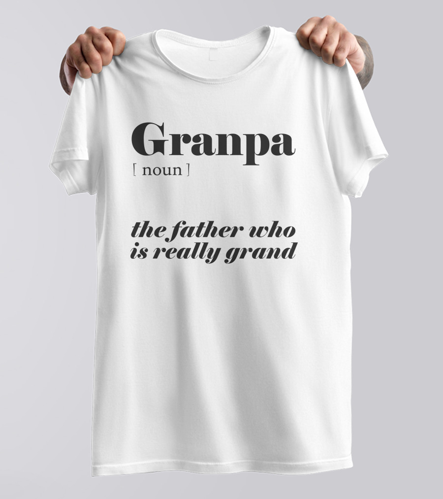Granpa Noun The Father Who Is Really Grand T-Shirt