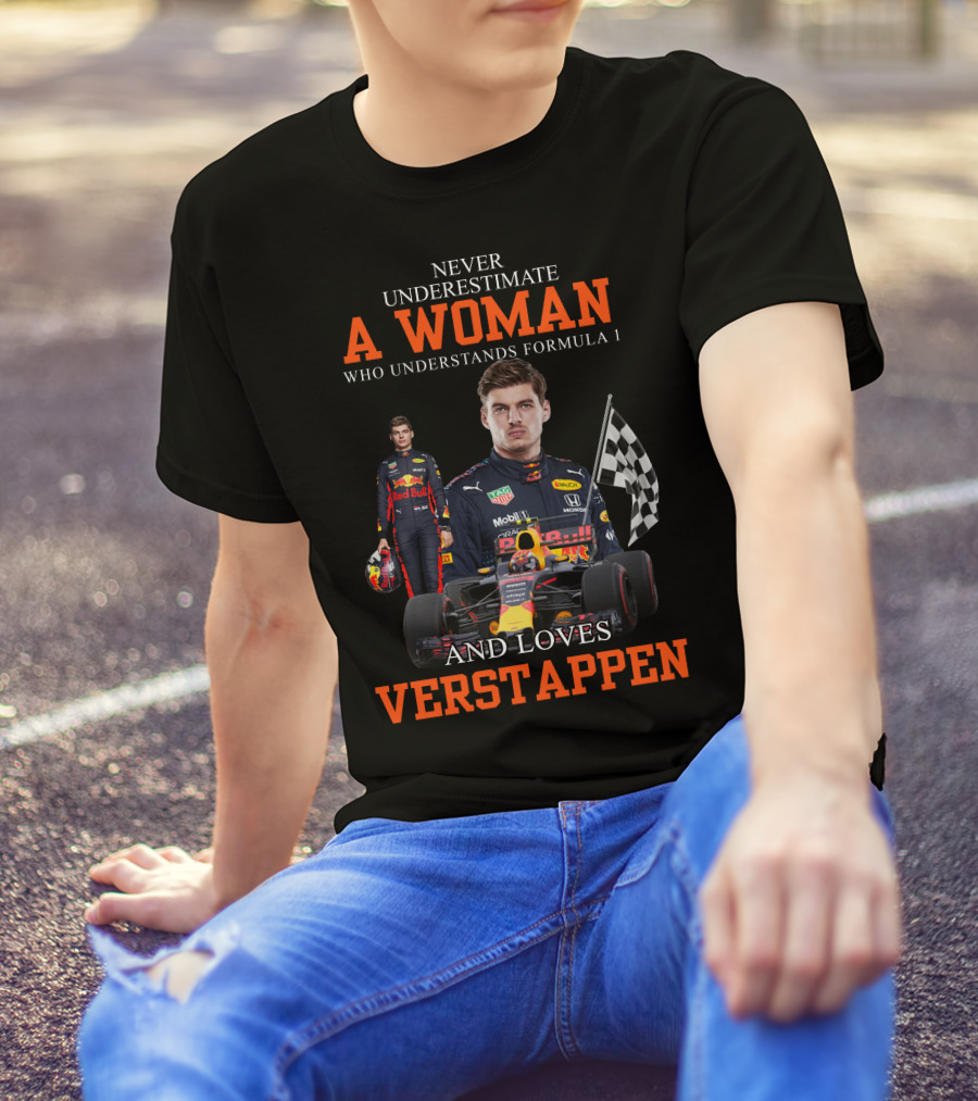 Never Underestimate A Woman Who Understands Formula 1 And Loves Verstappen T-Shirt