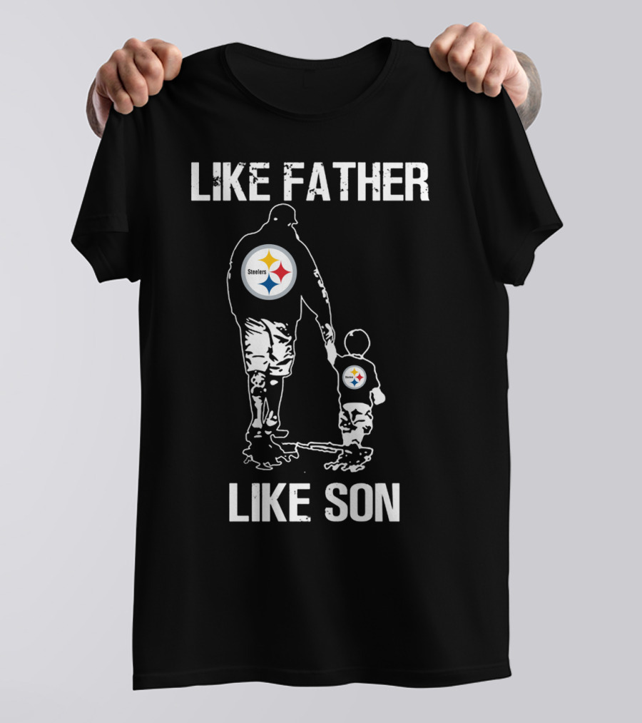 Like Father Like Son Pittsburgh Steelers T-Shirt