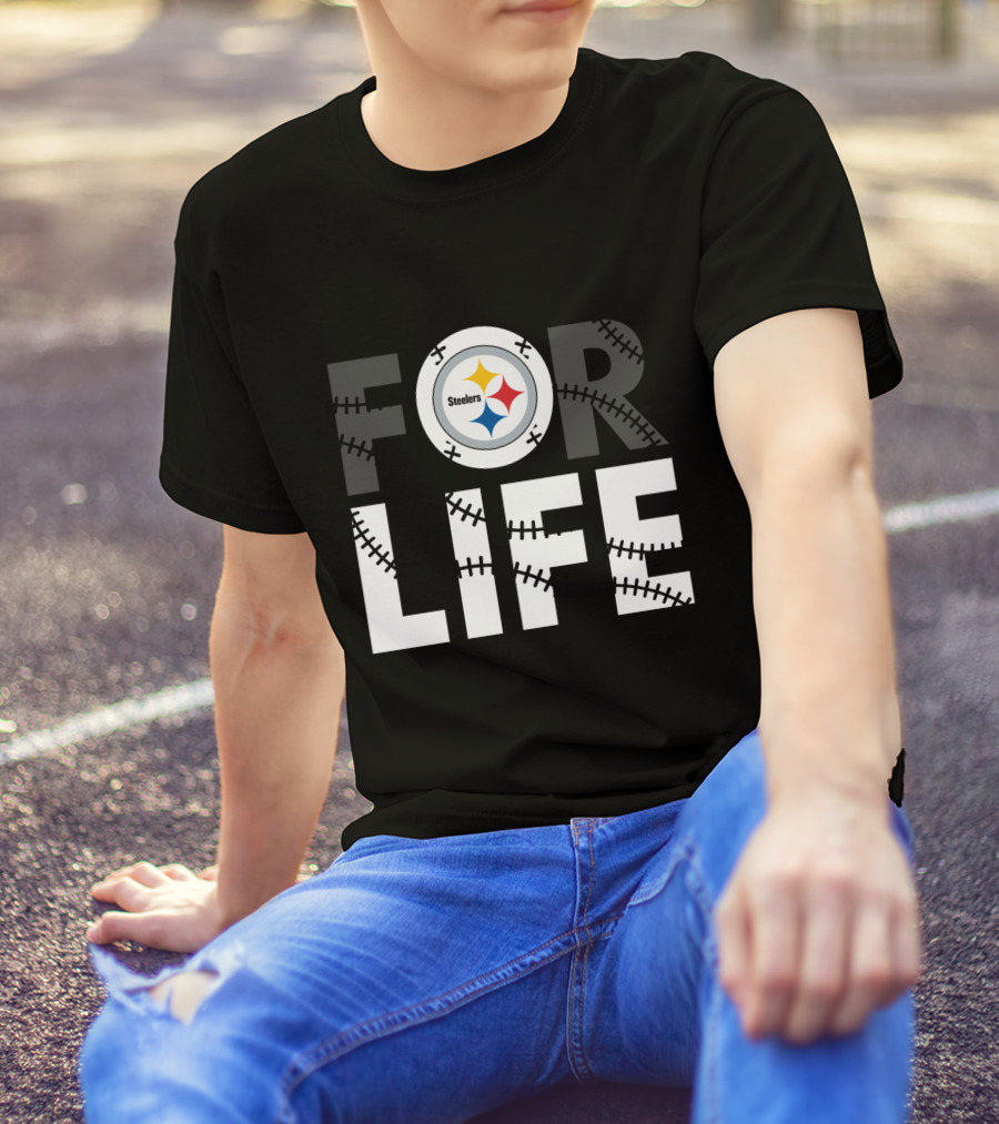 Pittsburgh Steelers For Life T-Shirt