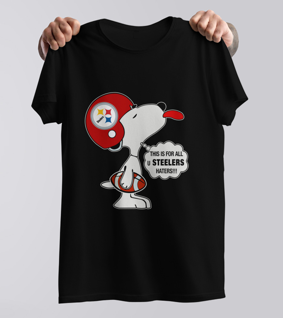 Pittsburgh Steelers Snoopy Helmet This Is For All U Steelers Haters T-Shirt