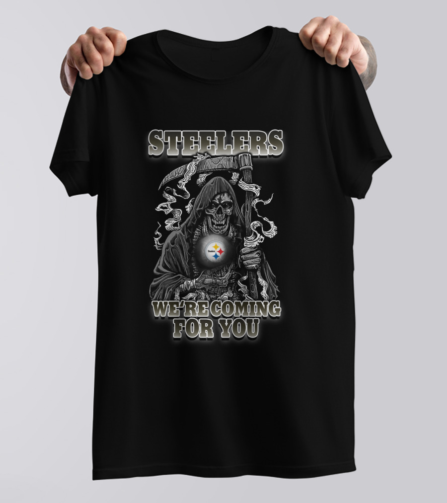 Steelers We're Coming For You T-Shirt