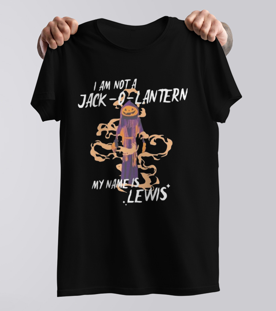 I Am Not A Jack O Lantern My Name Is Lewis Gotfunny Halloween Humor T-Shirt