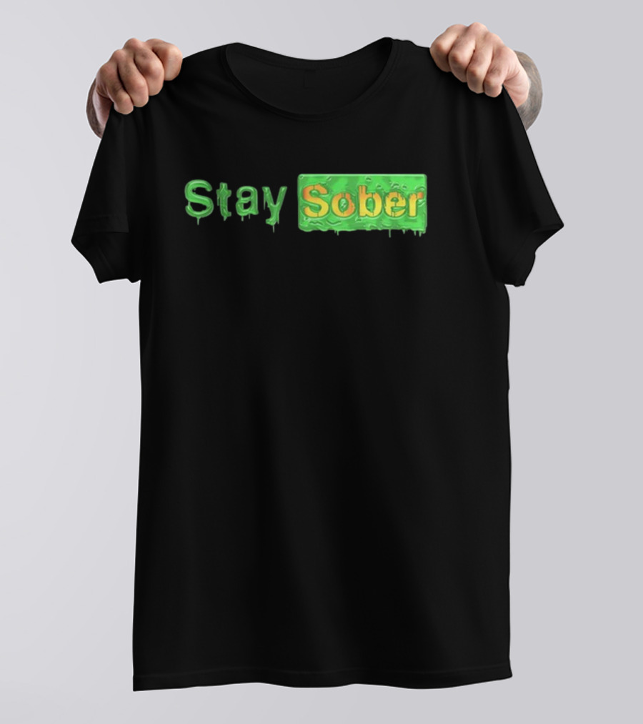 Daydrianharding Green Slime Text Stay Sober T-Shirt